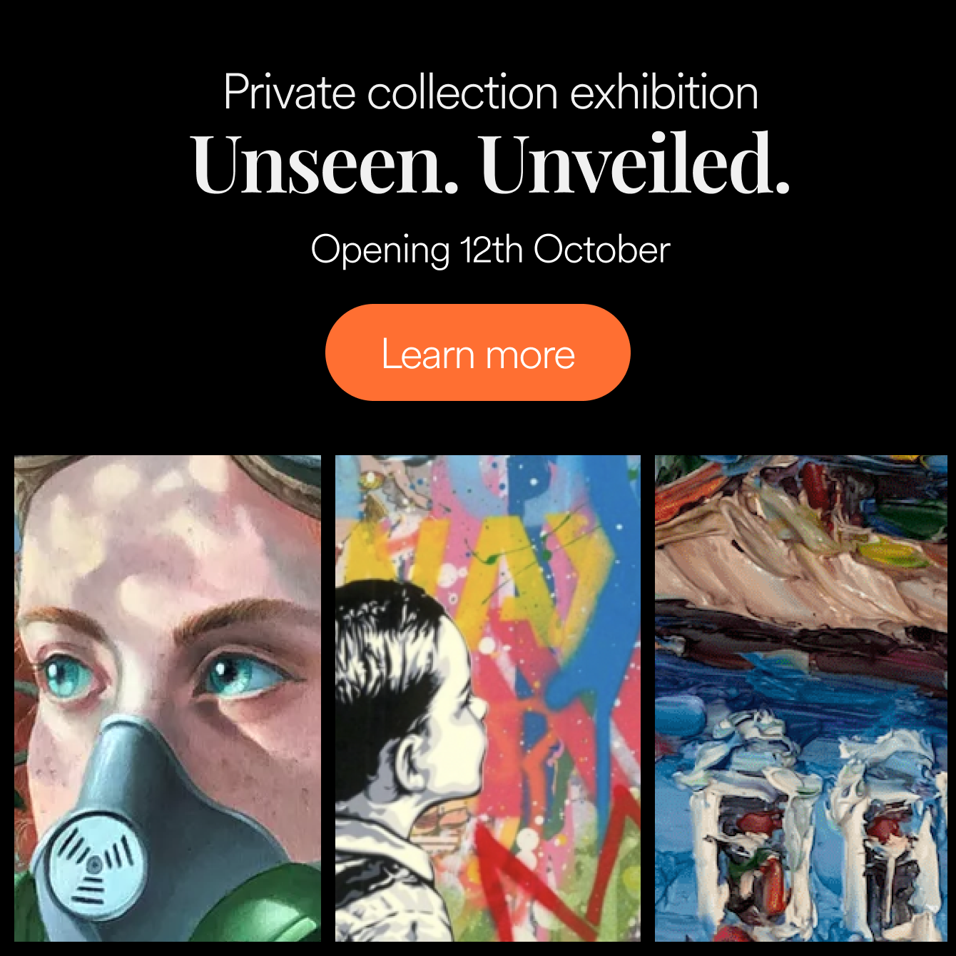 Private collection exhibition: Unseen. Unveiled.